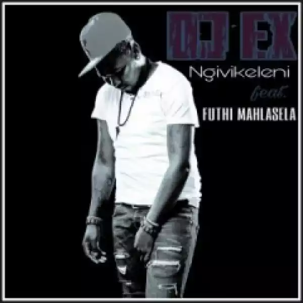 DJ EX - Ngivikeleni Ft. Futhi Mahlasela